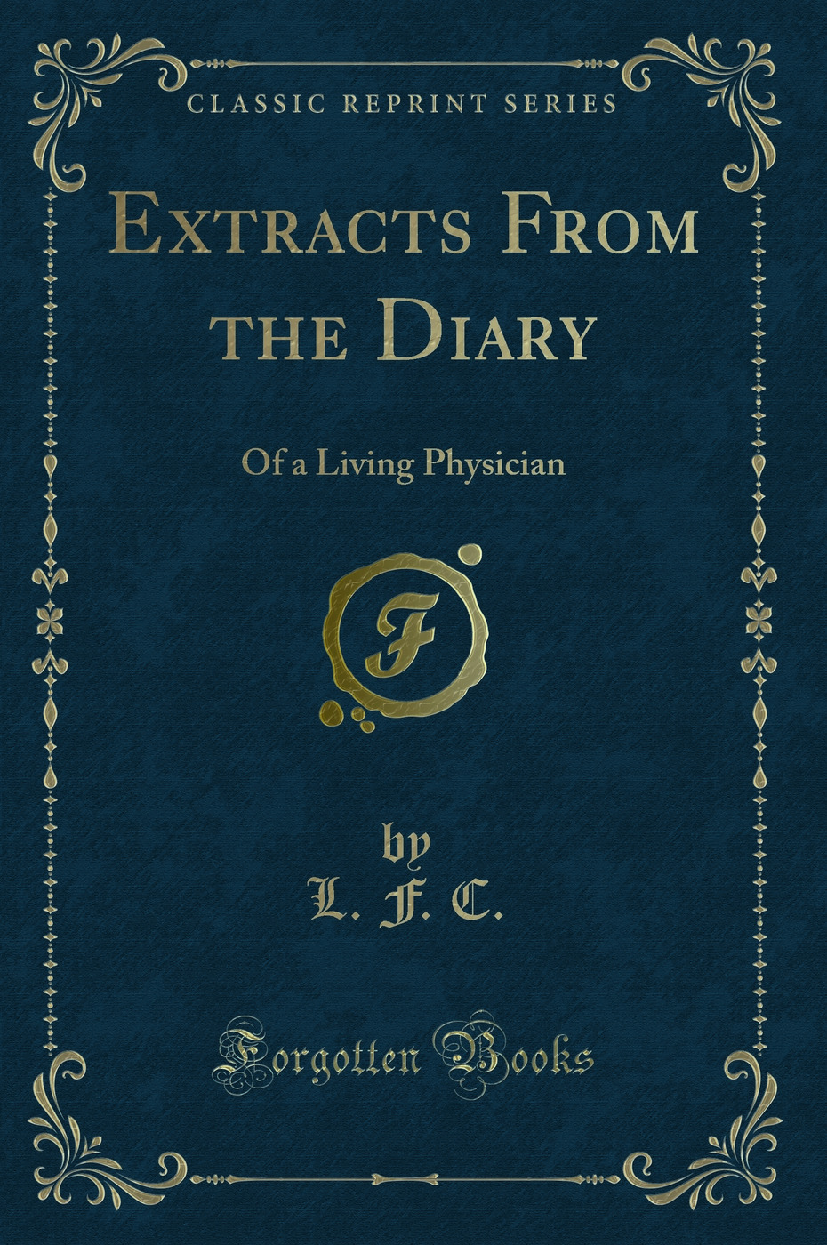 Extracts From the Diary: Of a Living Physician (Classic Reprint)