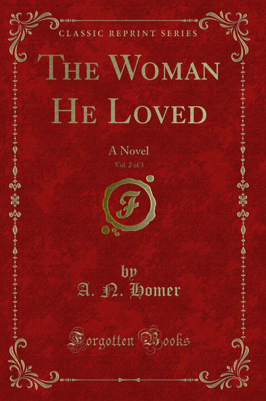 The Woman He Loved, Vol. 2 of 3: A Novel (Classic Reprint)
