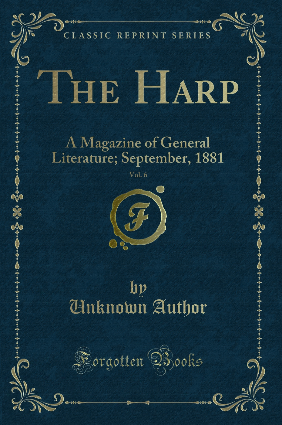 The Harp, Vol. 6: A Magazine of General Literature; September, 1881 (Classic Reprint)