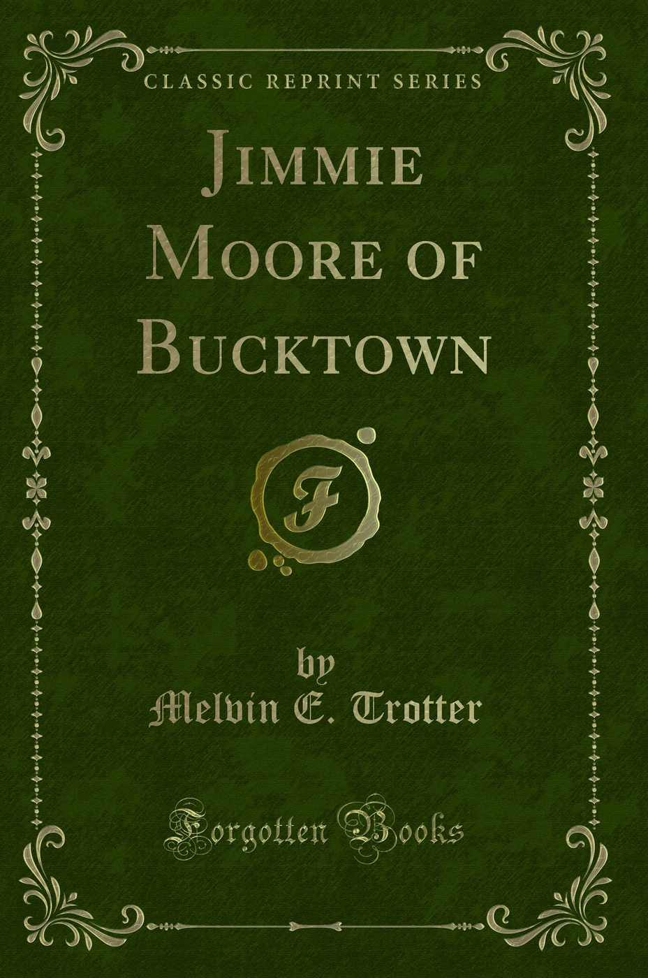 Jimmie Moore of Bucktown (Classic Reprint)