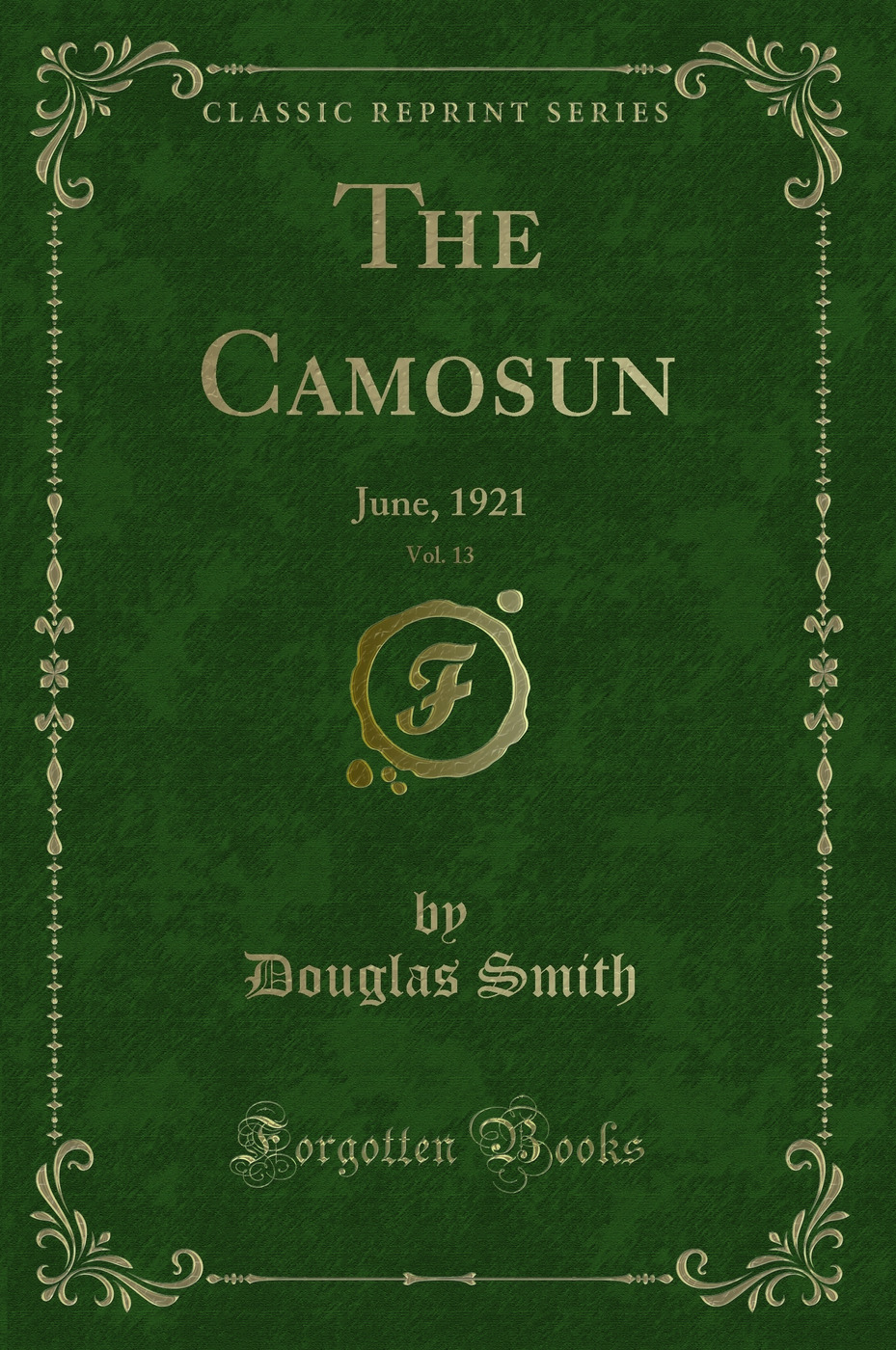 The Camosun, Vol. 13: June, 1921 (Classic Reprint)