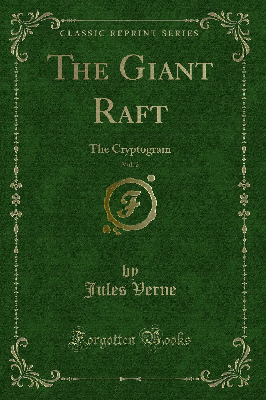 The Giant Raft, Vol. 2: The Cryptogram (Classic Reprint)