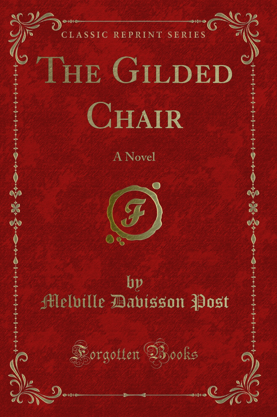 The Gilded Chair: A Novel (Classic Reprint)