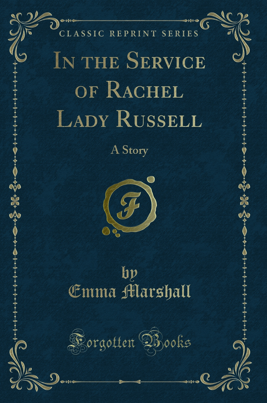 In the Service of Rachel Lady Russell: A Story (Classic Reprint)