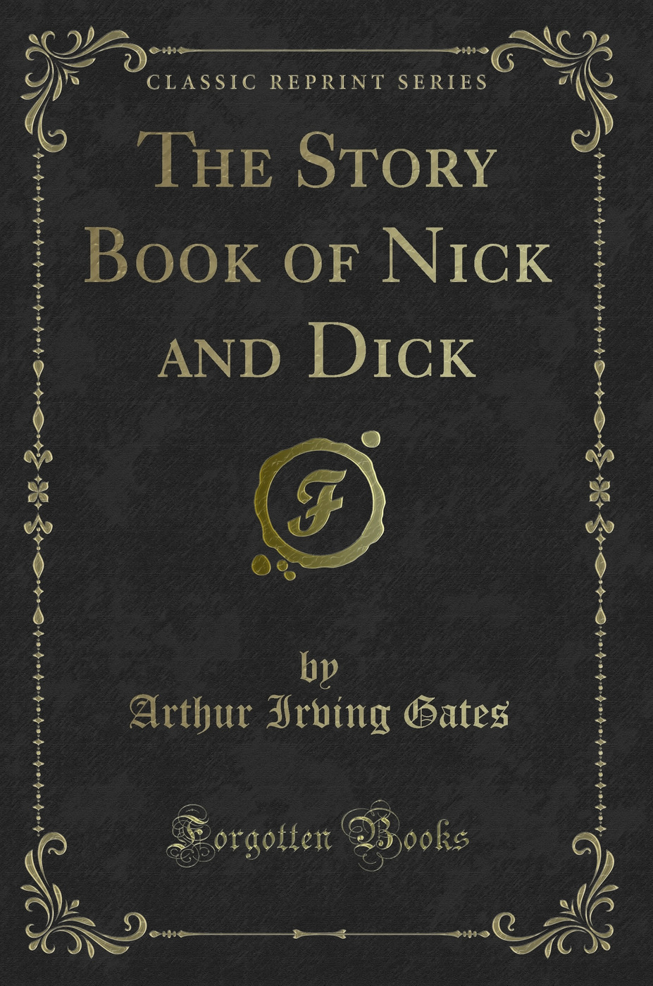 The Story Book of Nick and Dick (Classic Reprint)