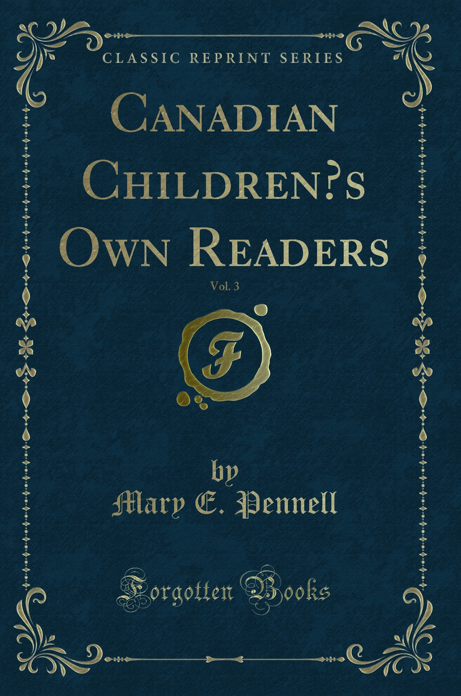 Canadian Children’s Own Readers, Vol. 3 (Classic Reprint)