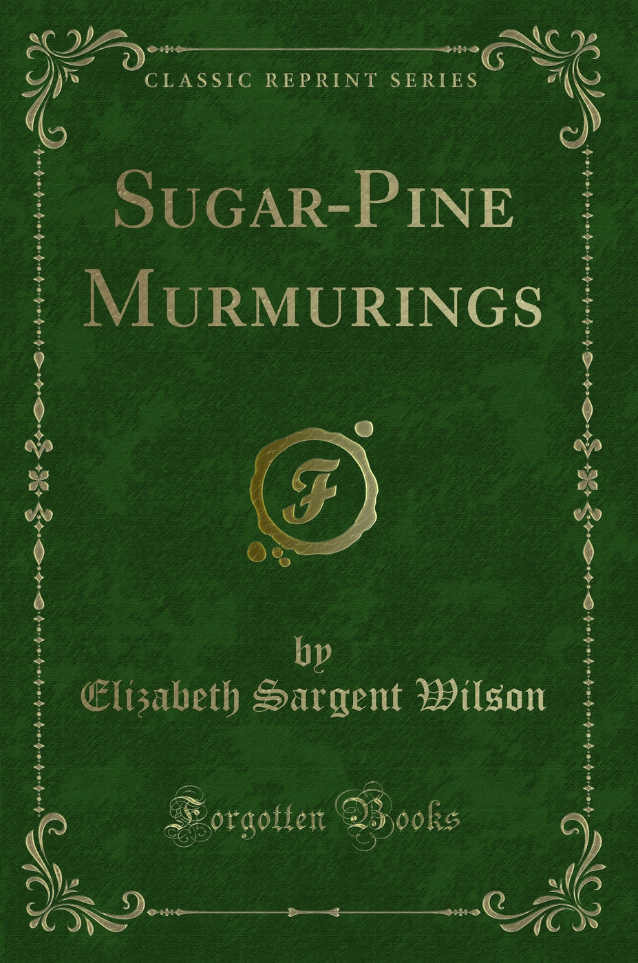 Sugar-Pine Murmurings (Classic Reprint)