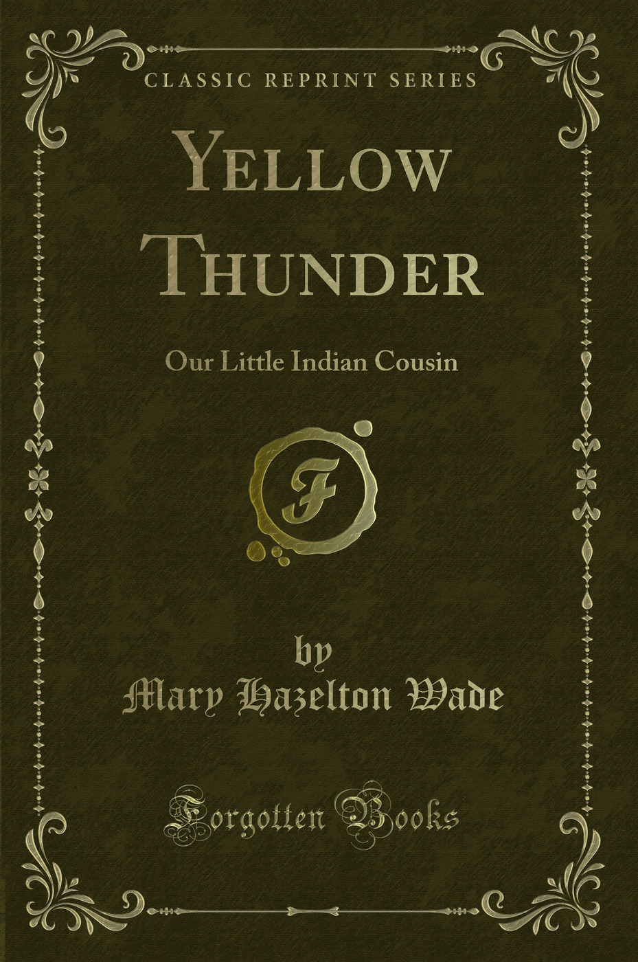 Yellow Thunder: Our Little Indian Cousin (Classic Reprint)