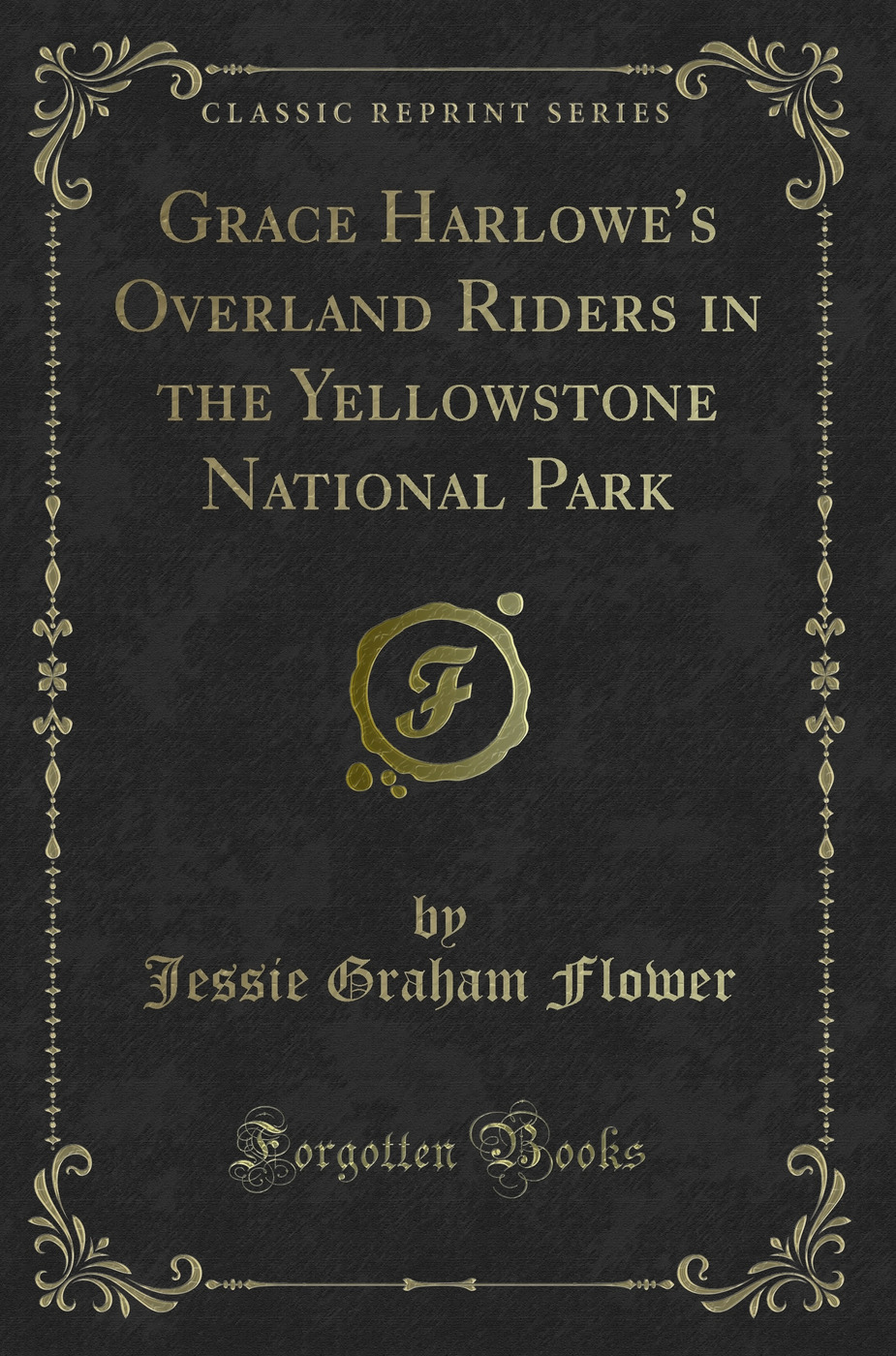 Grace Harlowe's Overland Riders in the Yellowstone National Park (Classic Reprint)