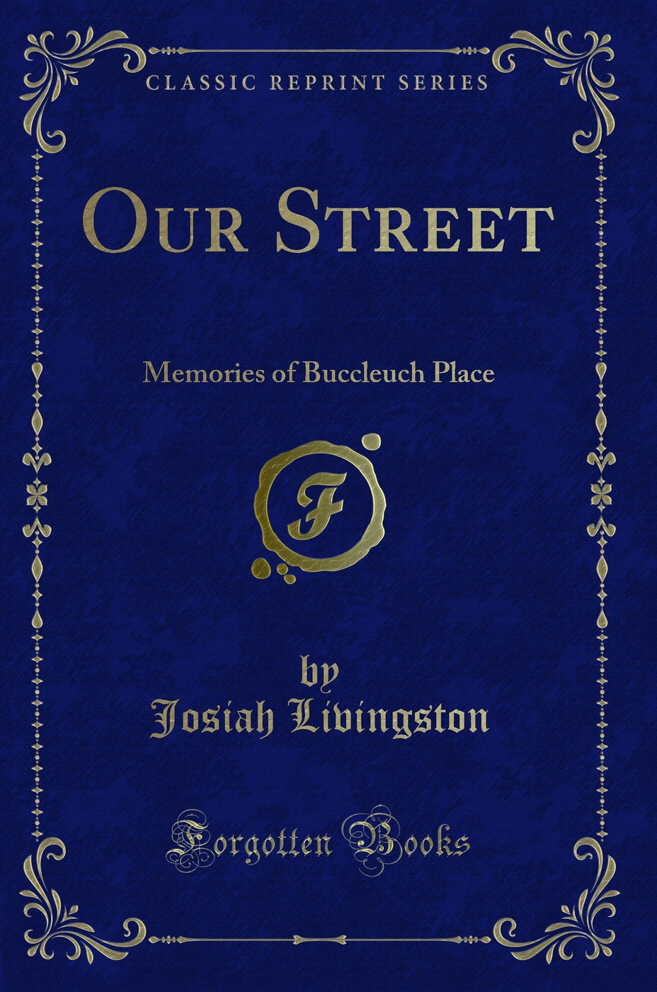 Our Street: Memories of Buccleuch Place (Classic Reprint)