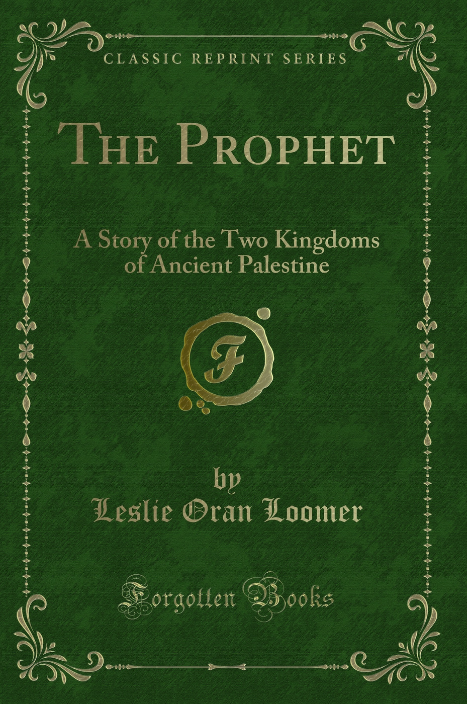 The Prophet: A Story of the Two Kingdoms of Ancient Palestine (Classic Reprint)