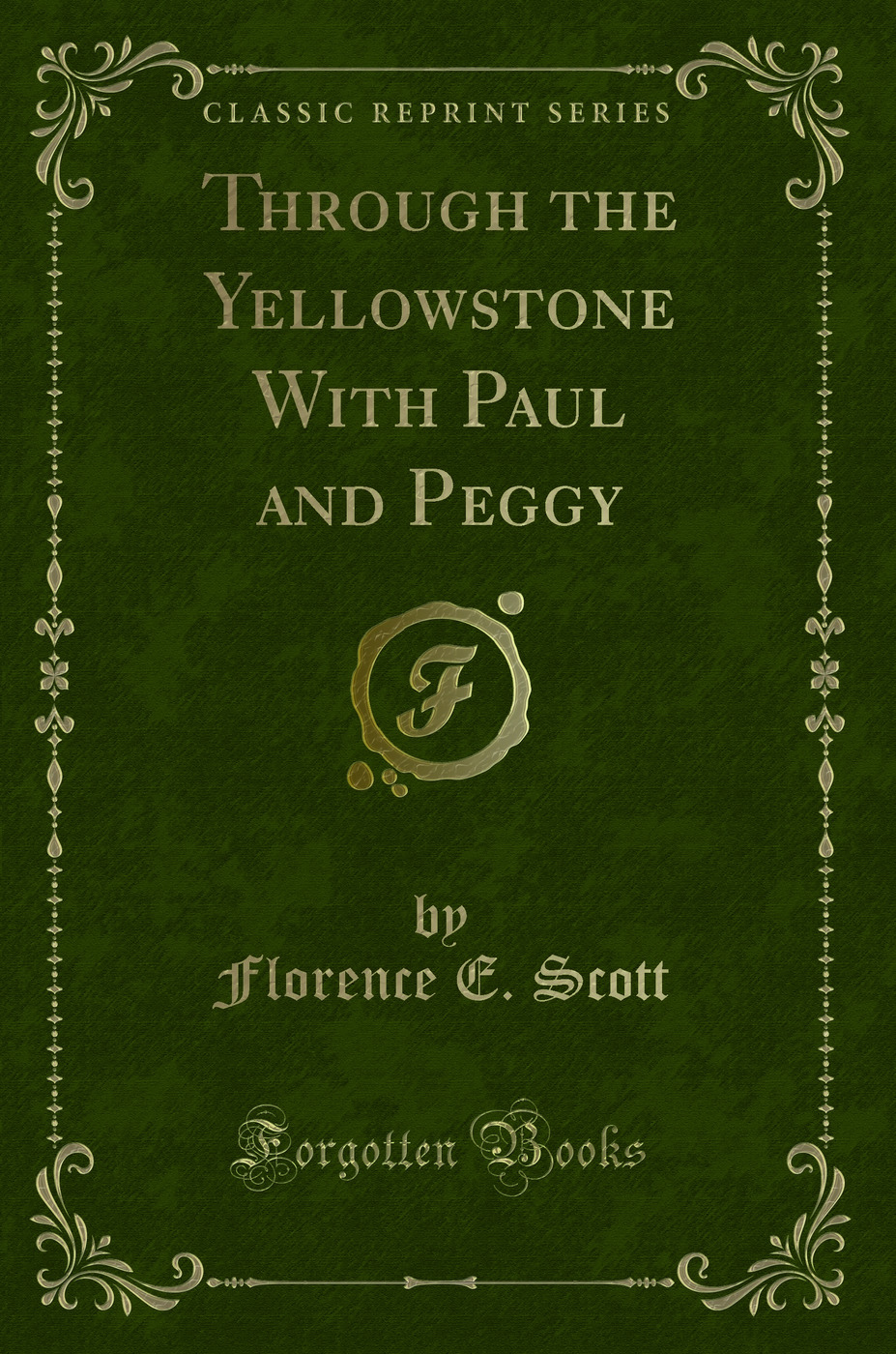 Through the Yellowstone With Paul and Peggy (Classic Reprint)