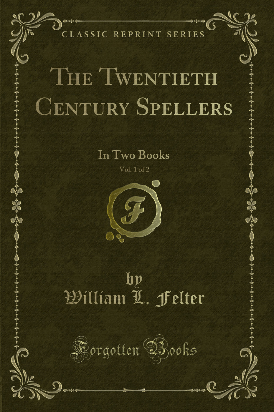 The Twentieth Century Spellers, Vol. 1 of 2: In Two Books (Classic Reprint)