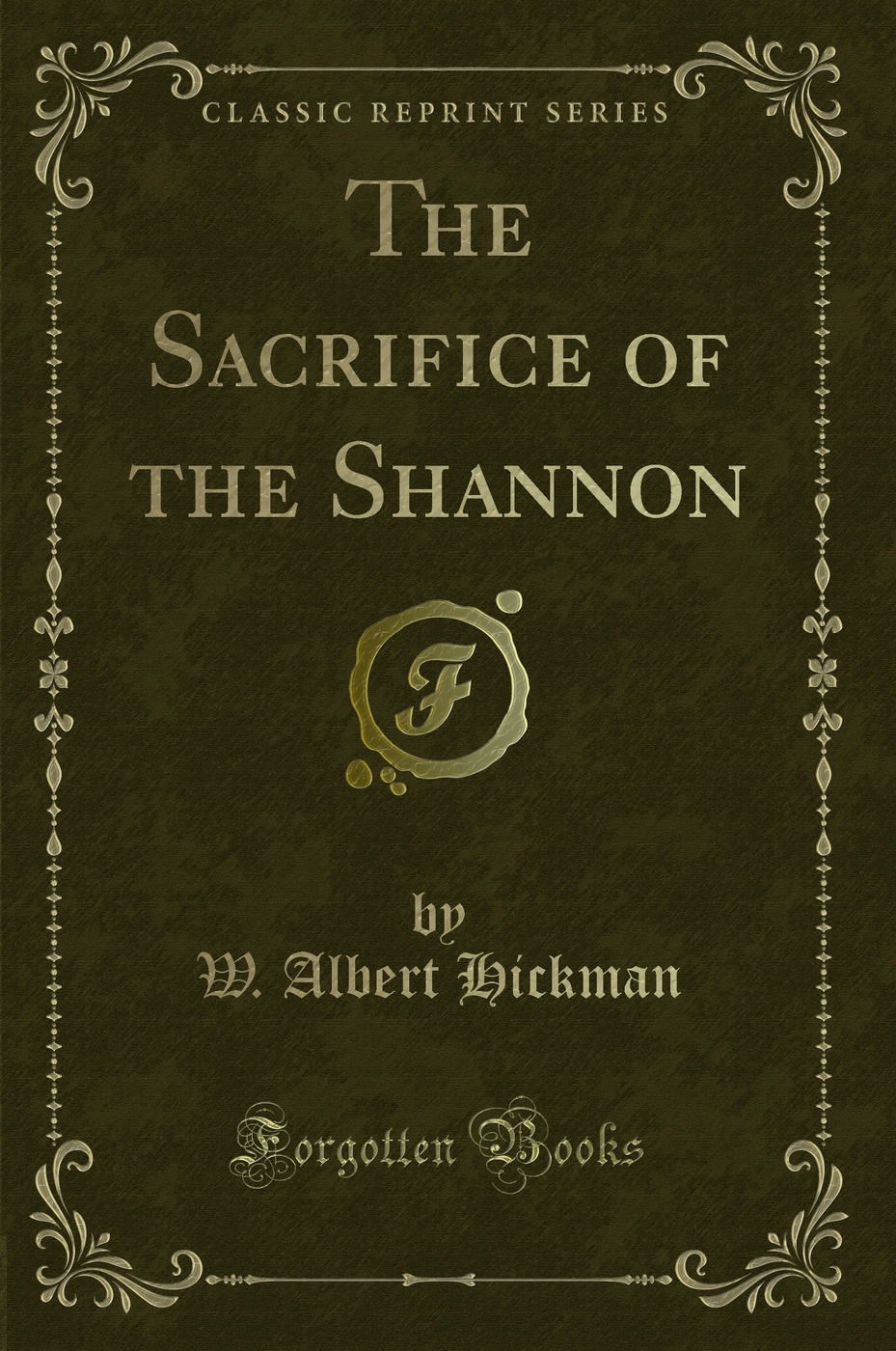 The Sacrifice of the Shannon (Classic Reprint)