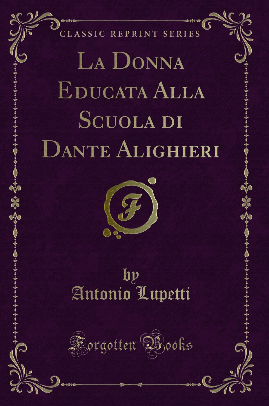 La Donna Educata Alla Scuola di Dante Alighieri (Classic Reprint)