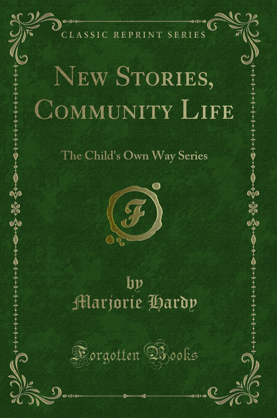 New Stories, Community Life: The Child's Own Way Series (Classic Reprint)