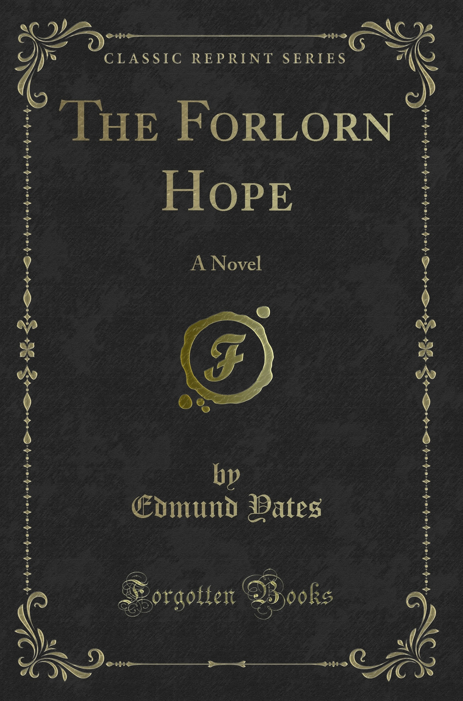 The Forlorn Hope: A Novel (Classic Reprint)