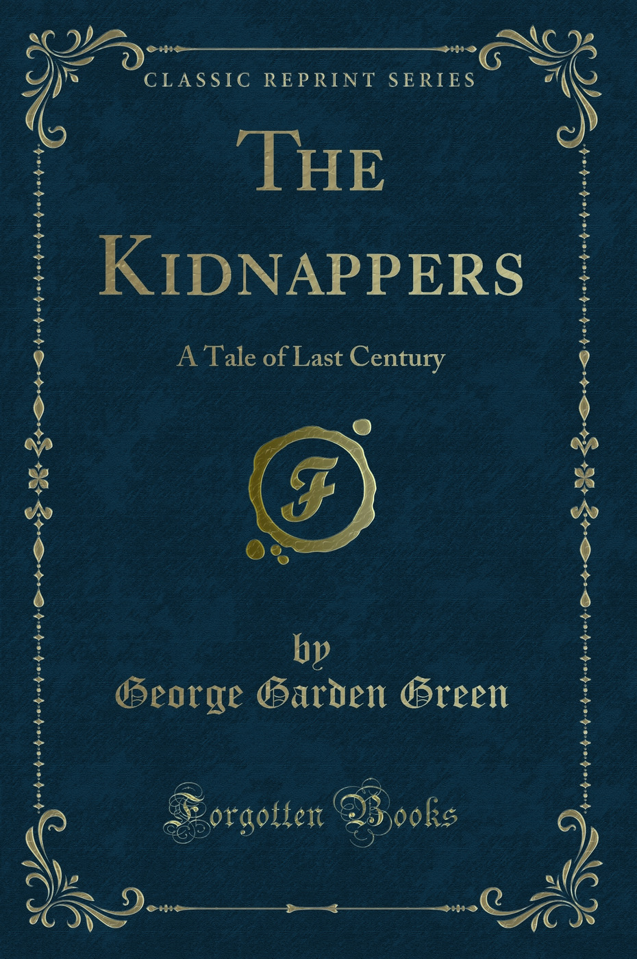 The Kidnappers: A Tale of Last Century (Classic Reprint)