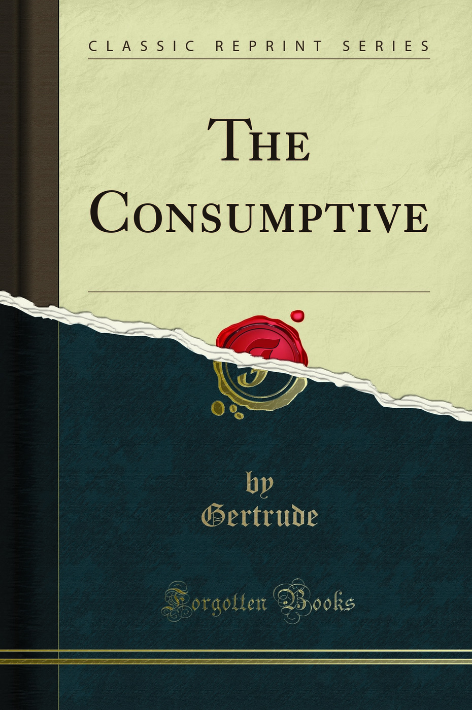 The Consumptive (Classic Reprint)