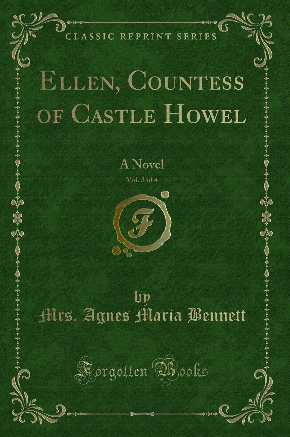 Ellen, Countess of Castle Howel, Vol. 3 of 4: A Novel (Classic Reprint)