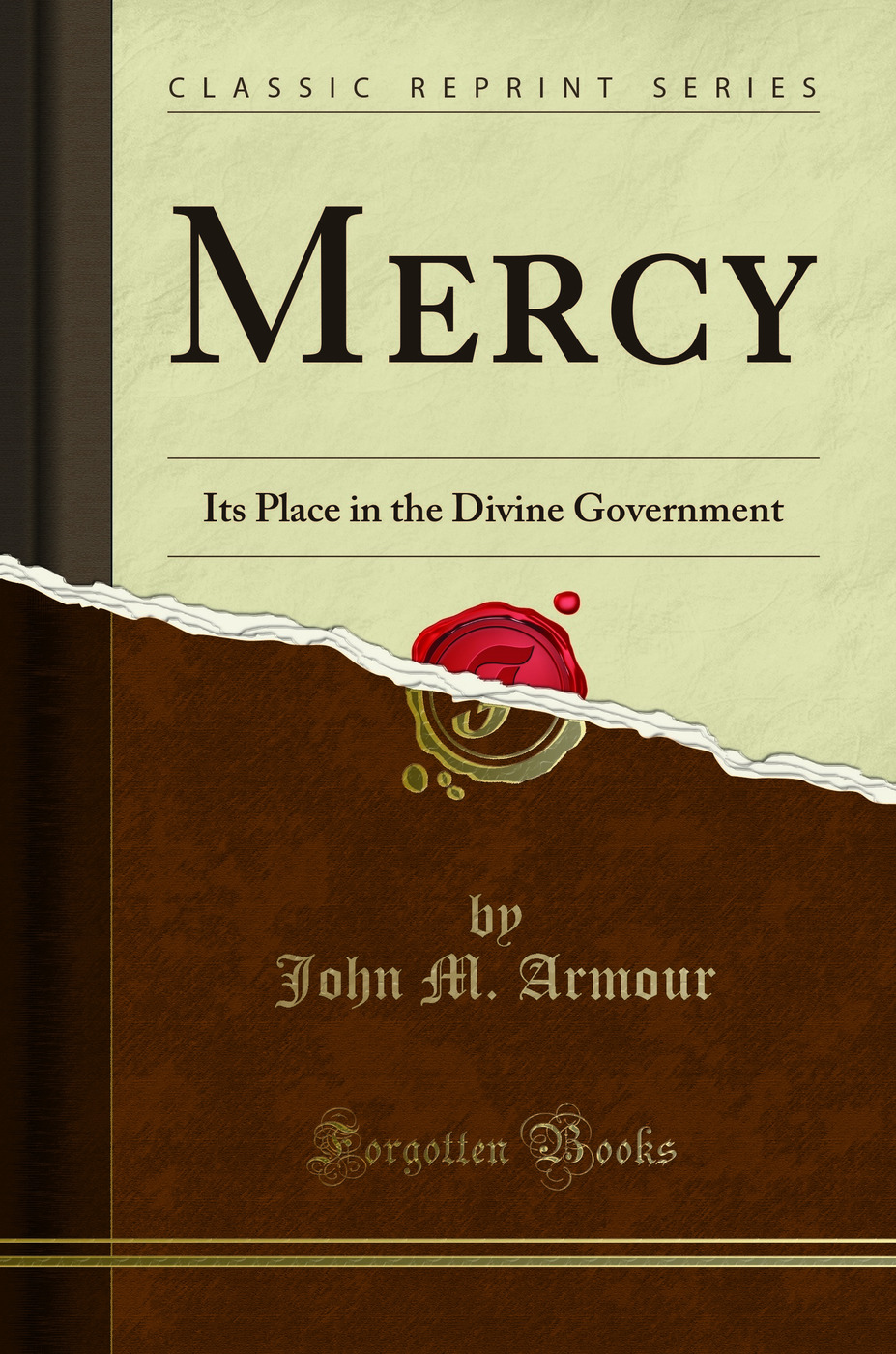 Mercy: Its Place in the Divine Government (Classic Reprint)