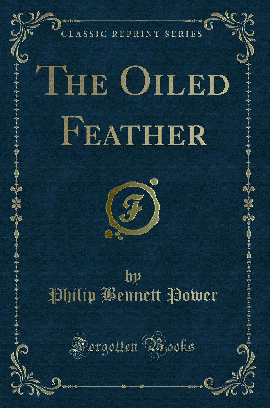 The Oiled Feather (Classic Reprint)