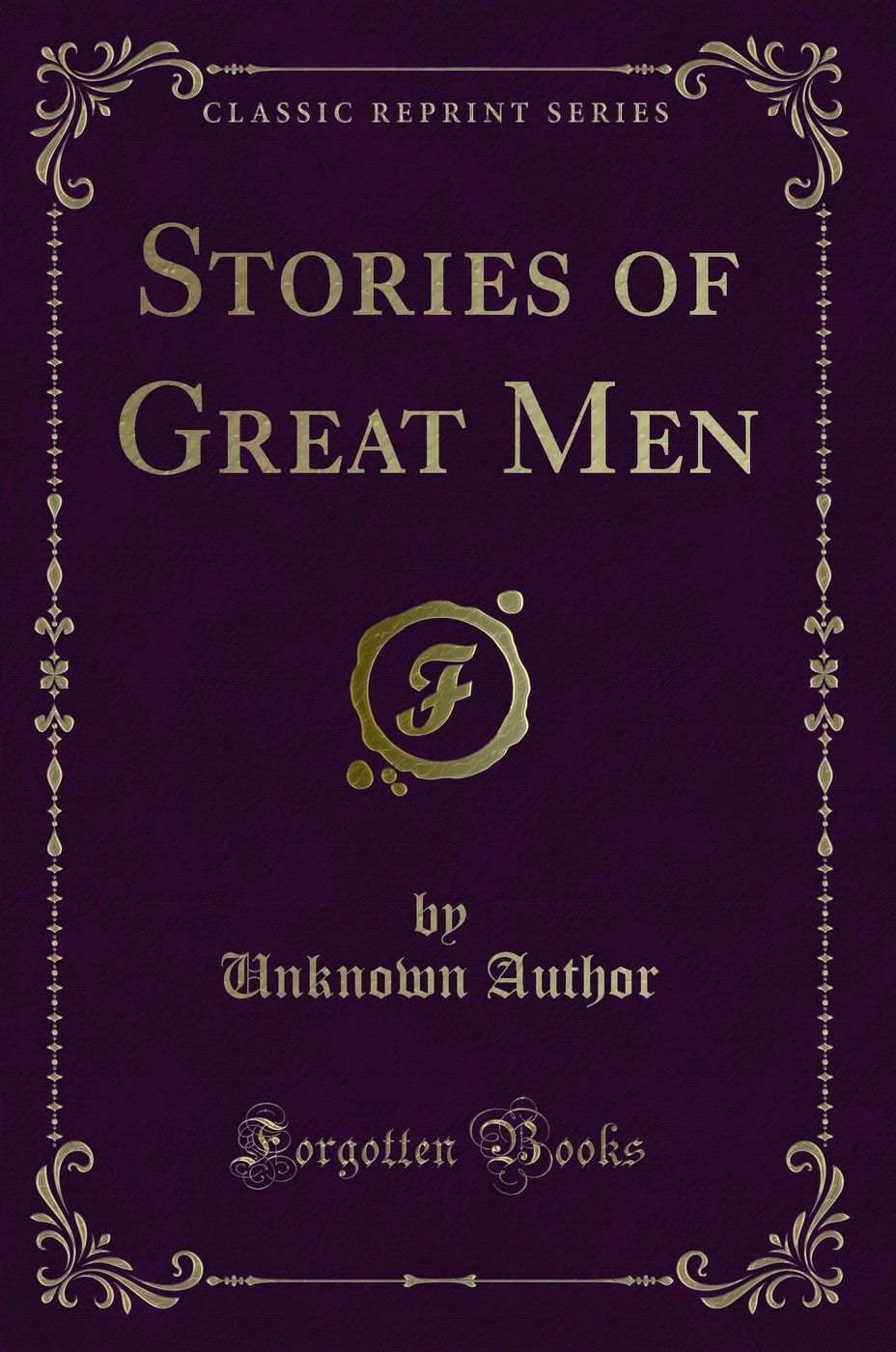 Stories of Great Men (Classic Reprint)