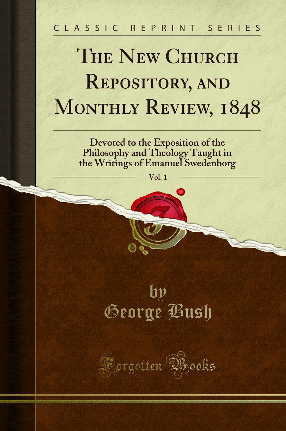 The New Church Repository, and Monthly Review, 1848, Vol. 1: Devoted to the Exposition of the Philosophy and Theology Taught in the Writings of Emanuel Swedenborg (Classic Reprint)