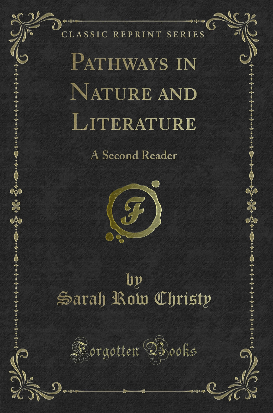 Pathways in Nature and Literature: A Second Reader (Classic Reprint)