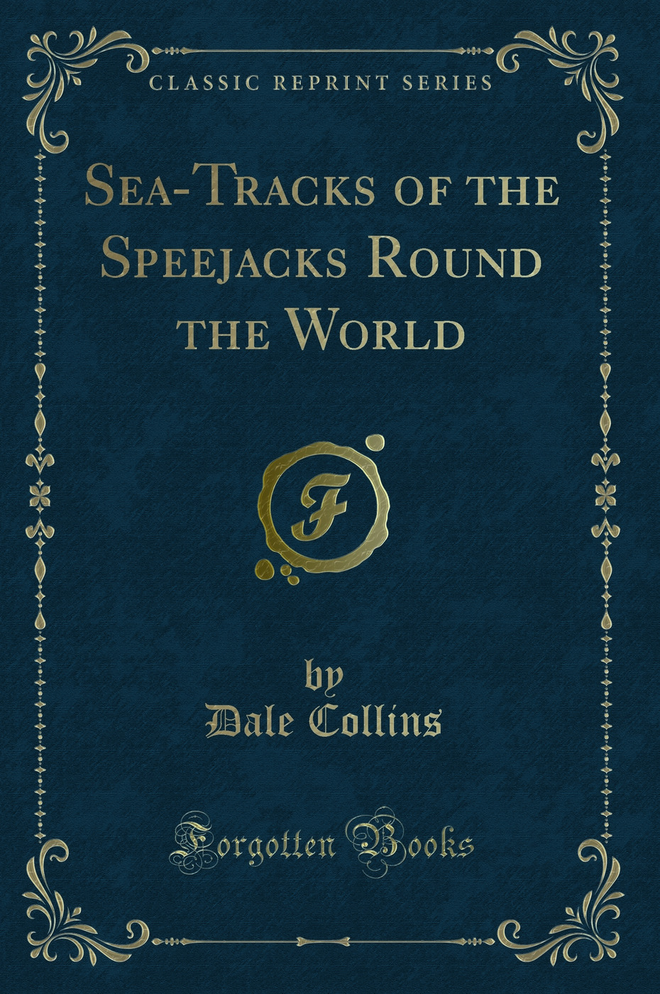 Sea-Tracks of the Speejacks Round the World (Classic Reprint)