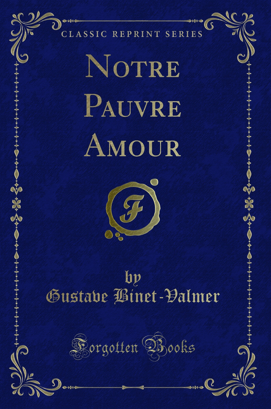 Notre Pauvre Amour (Classic Reprint)