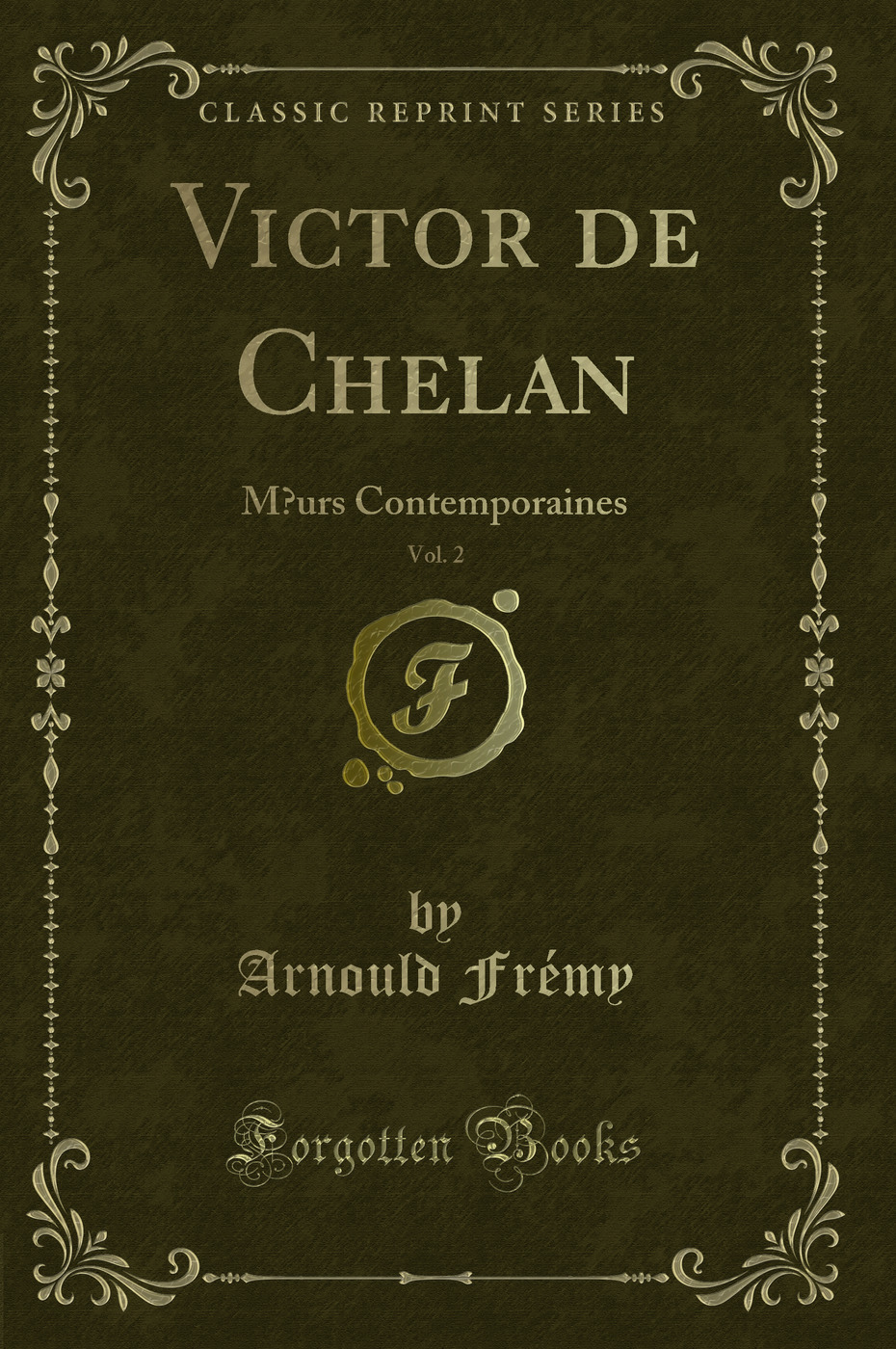 Victor de Chelan, Vol. 2: Mœurs Contemporaines (Classic Reprint)