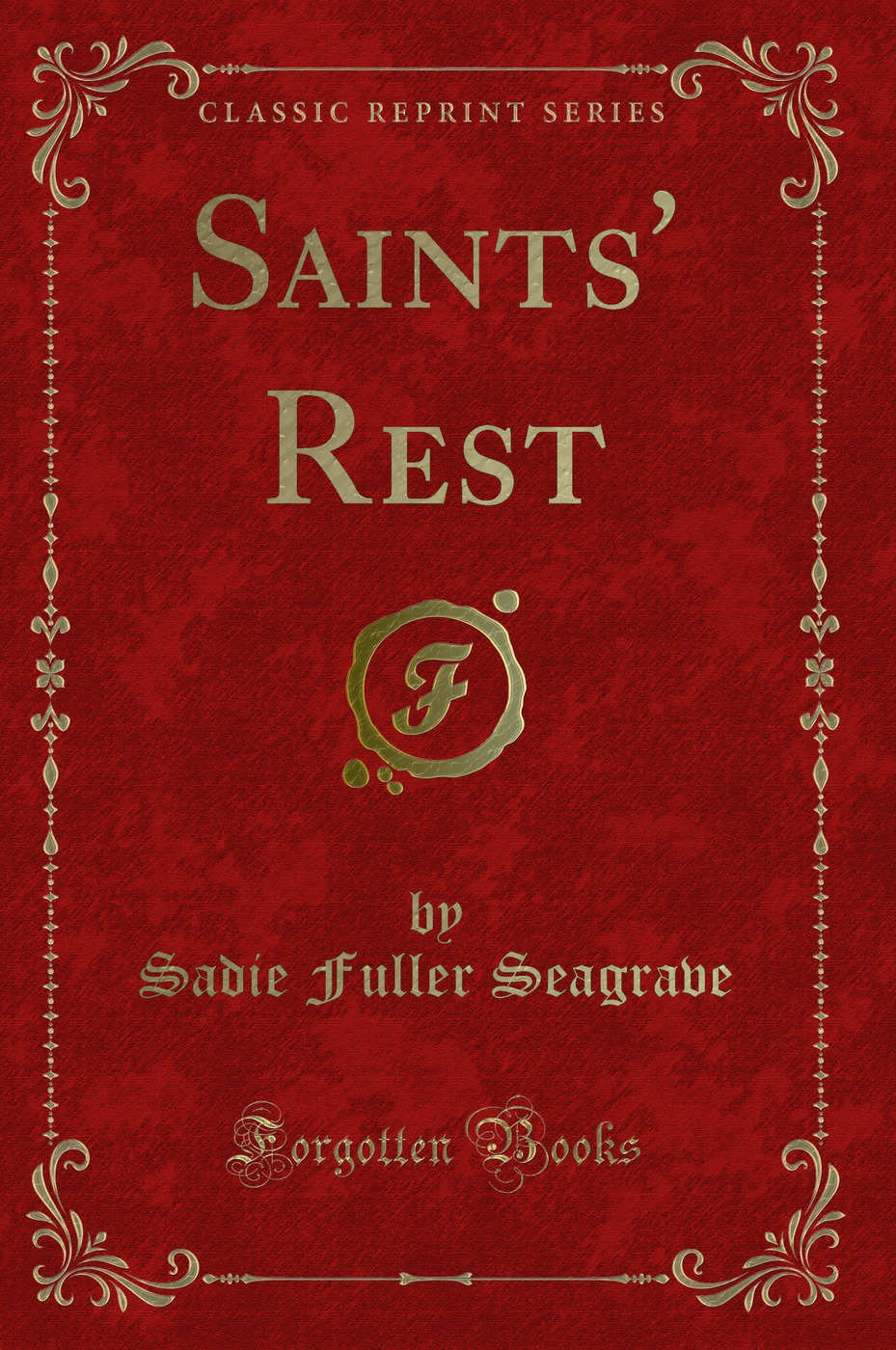 Saints' Rest (Classic Reprint)