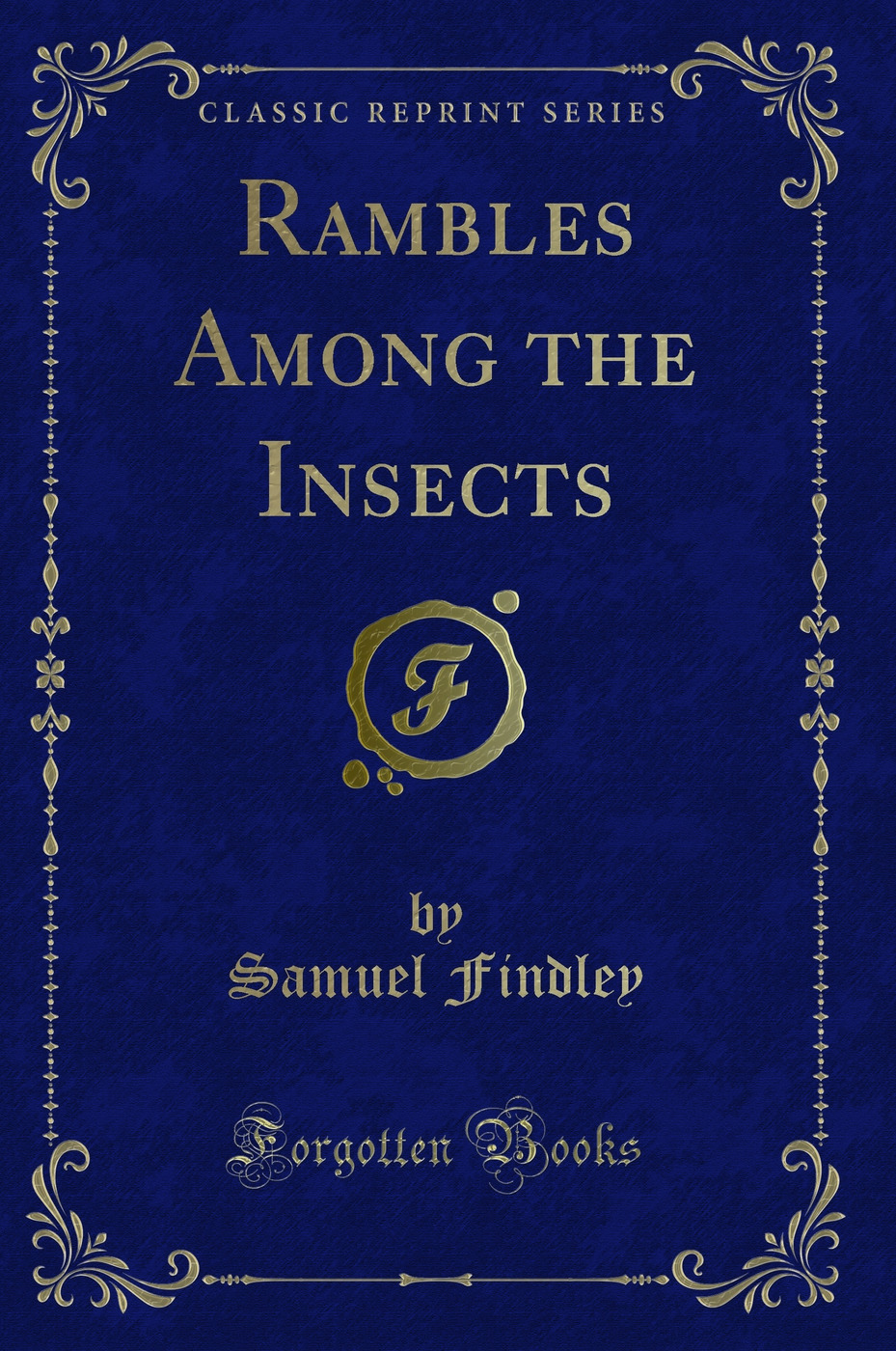 Rambles Among the Insects (Classic Reprint)