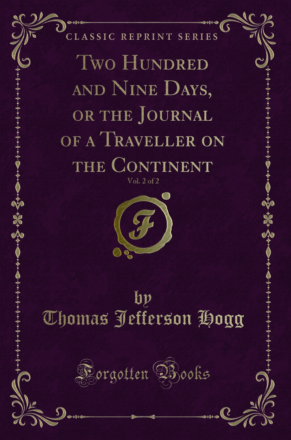 Two Hundred and Nine Days, or the Journal of a Traveller on the Continent, Vol. 2 of 2 (Classic Reprint)
