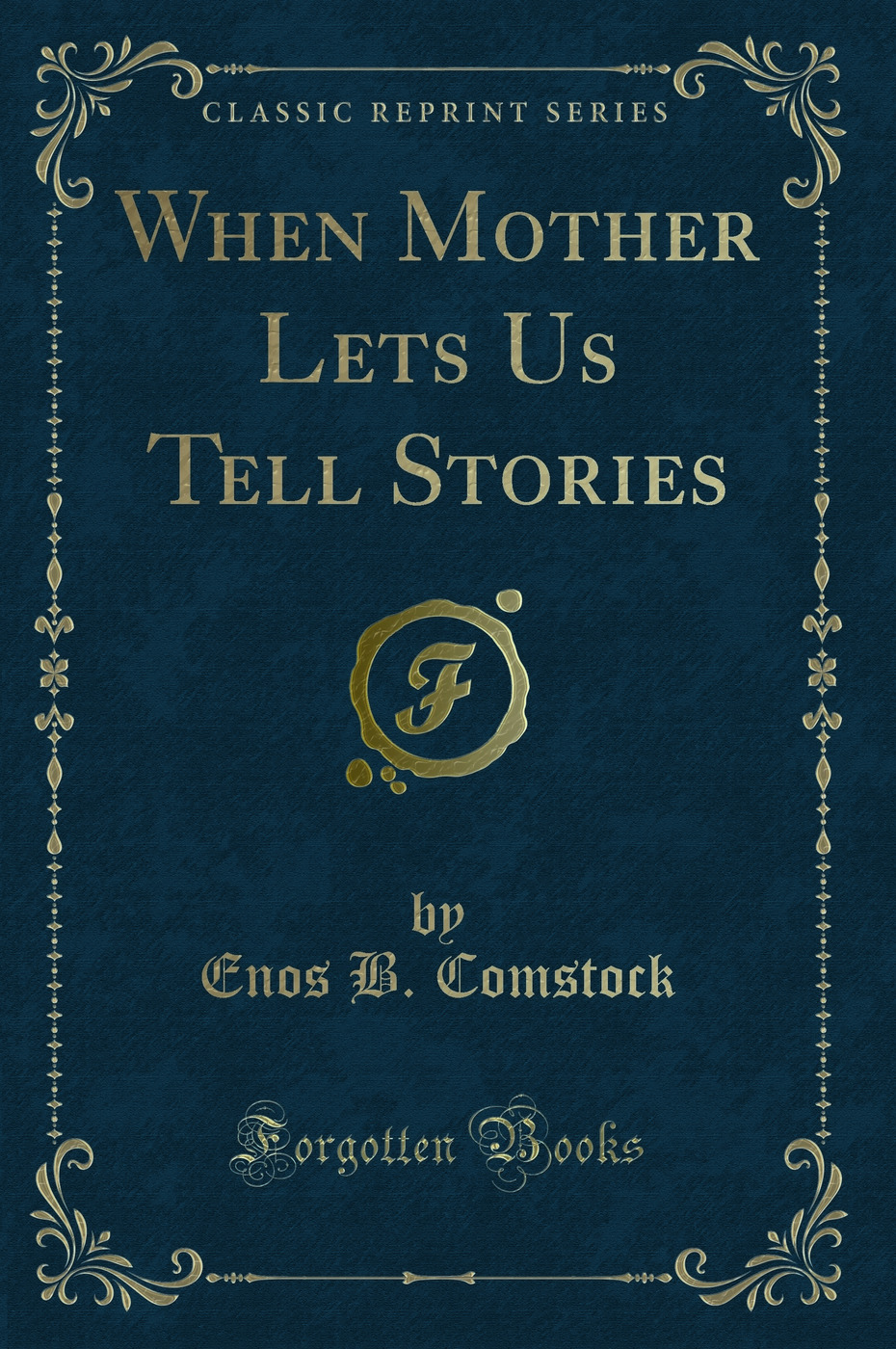 When Mother Lets Us Tell Stories (Classic Reprint)