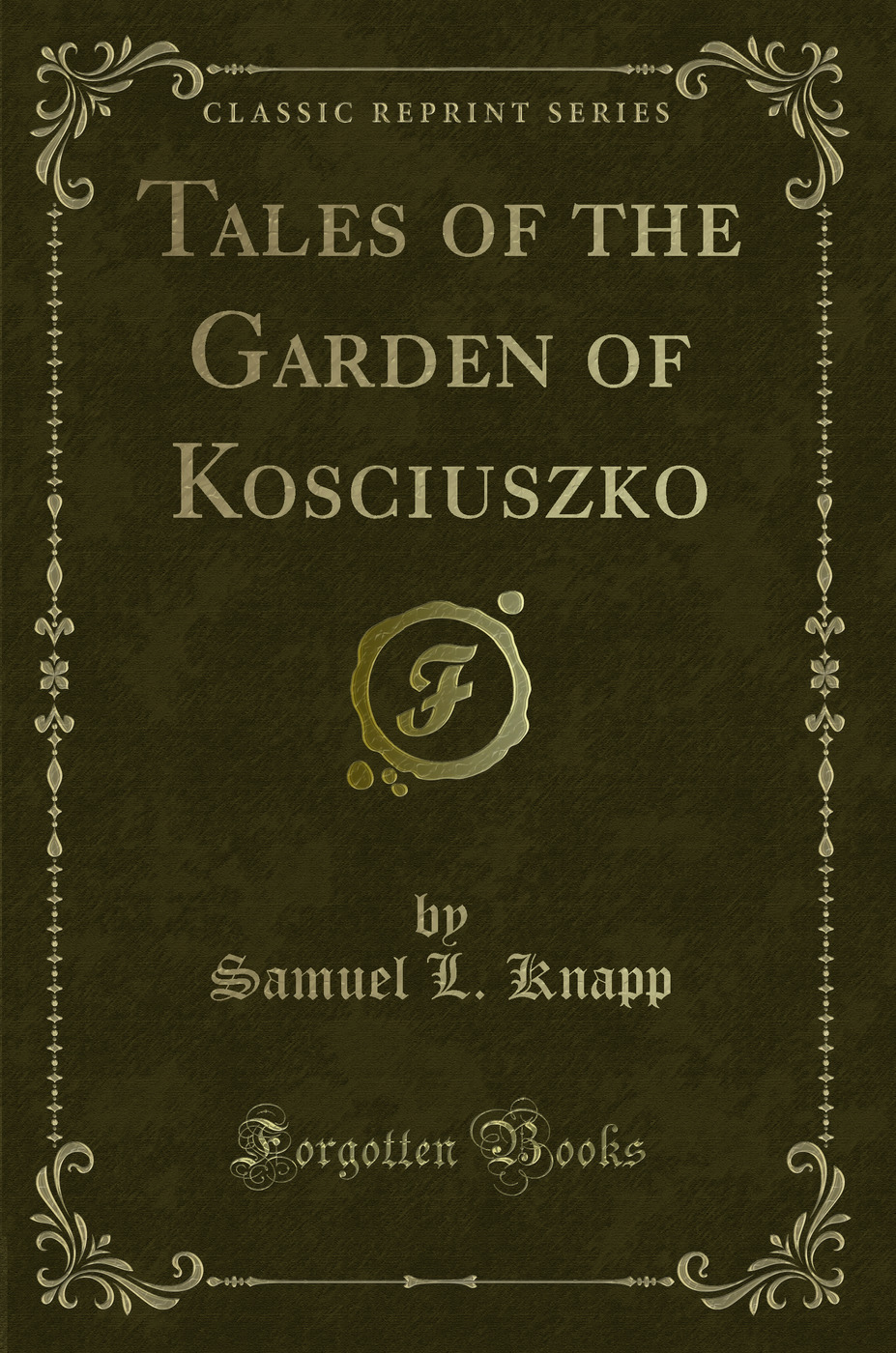 Tales of the Garden of Kosciuszko (Classic Reprint)