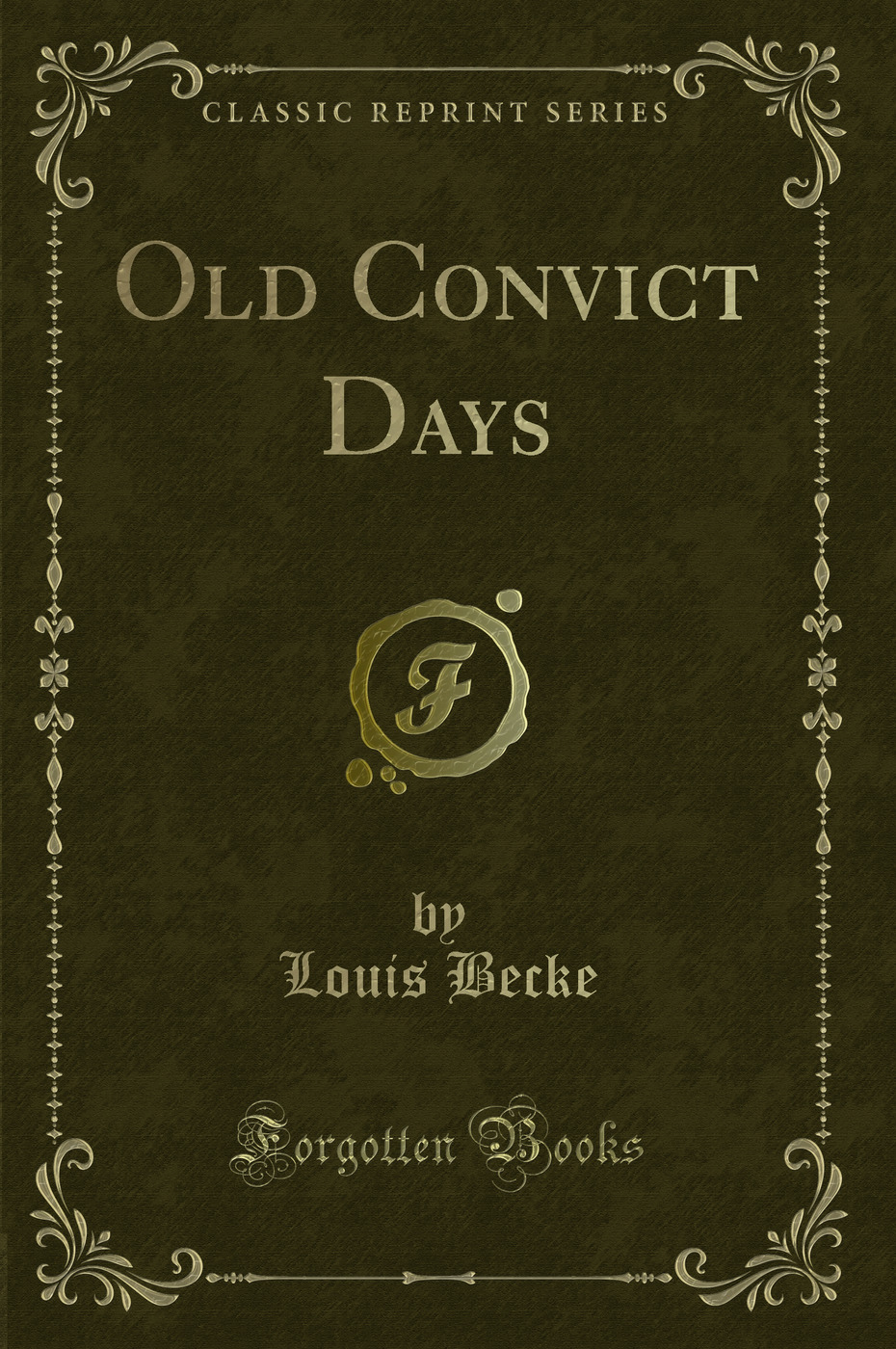 Old Convict Days (Classic Reprint)