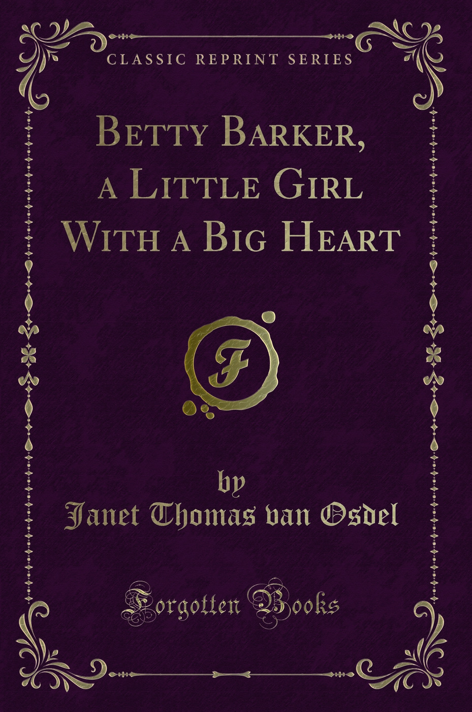 Betty Barker, a Little Girl With a Big Heart (Classic Reprint)