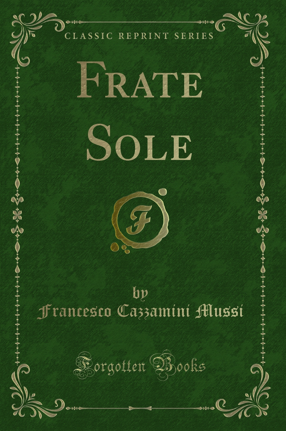 Frate Sole (Classic Reprint)