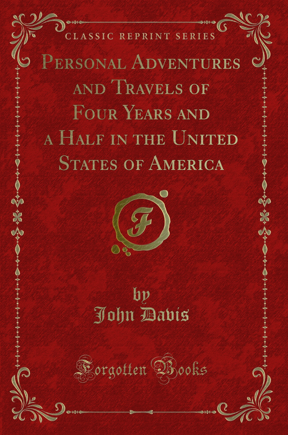 Personal Adventures and Travels of Four Years and a Half in the United States of America (Classic Reprint)