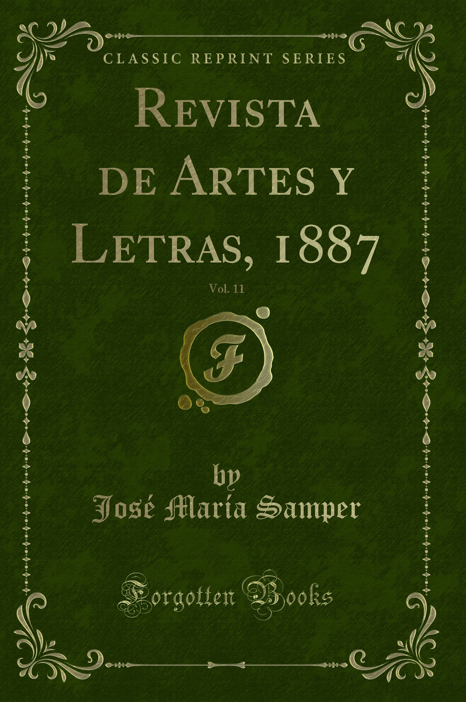Revista de Artes y Letras, 1887, Vol. 11 (Classic Reprint)