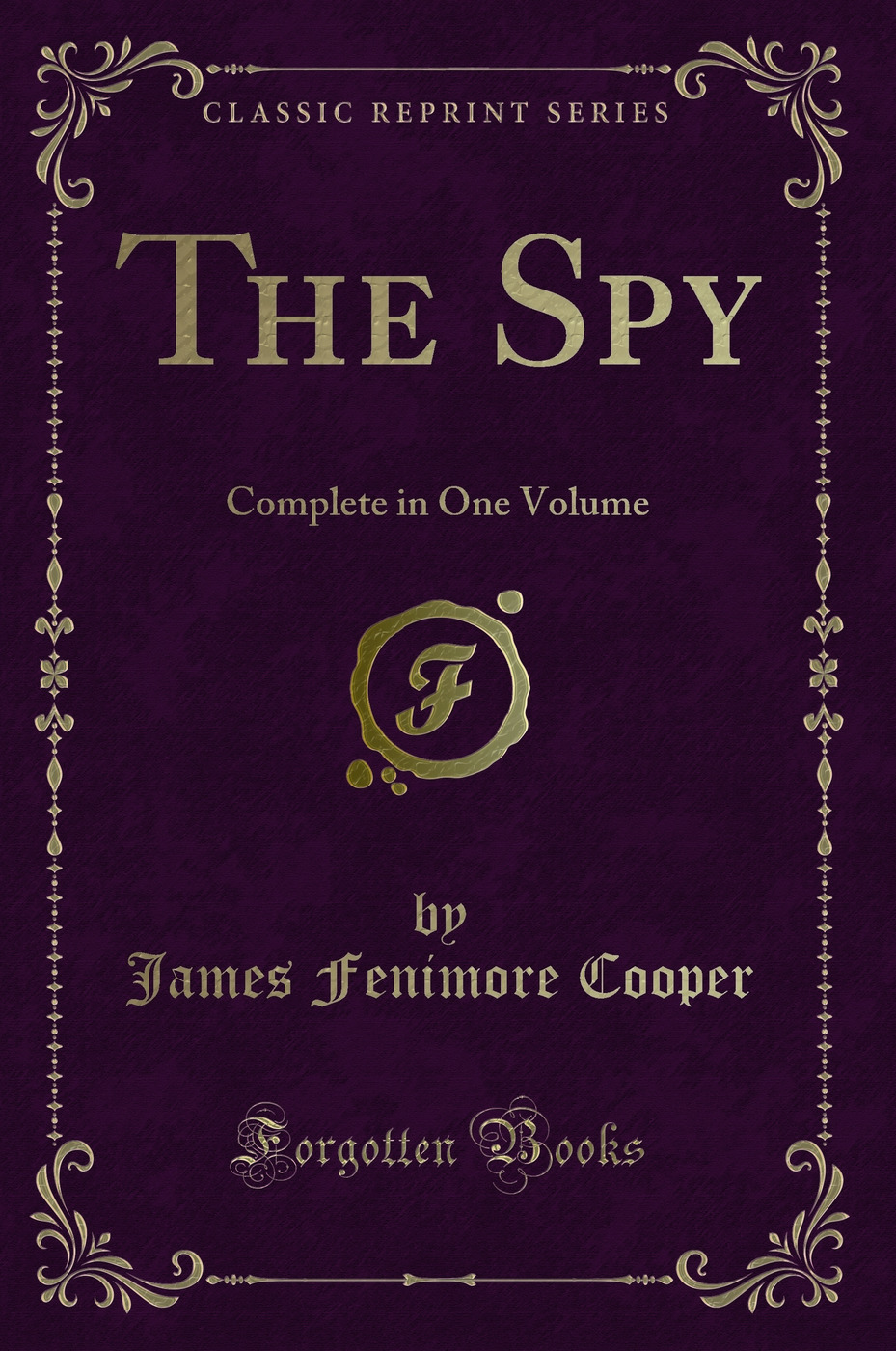 The Spy: Complete in One Volume (Classic Reprint)