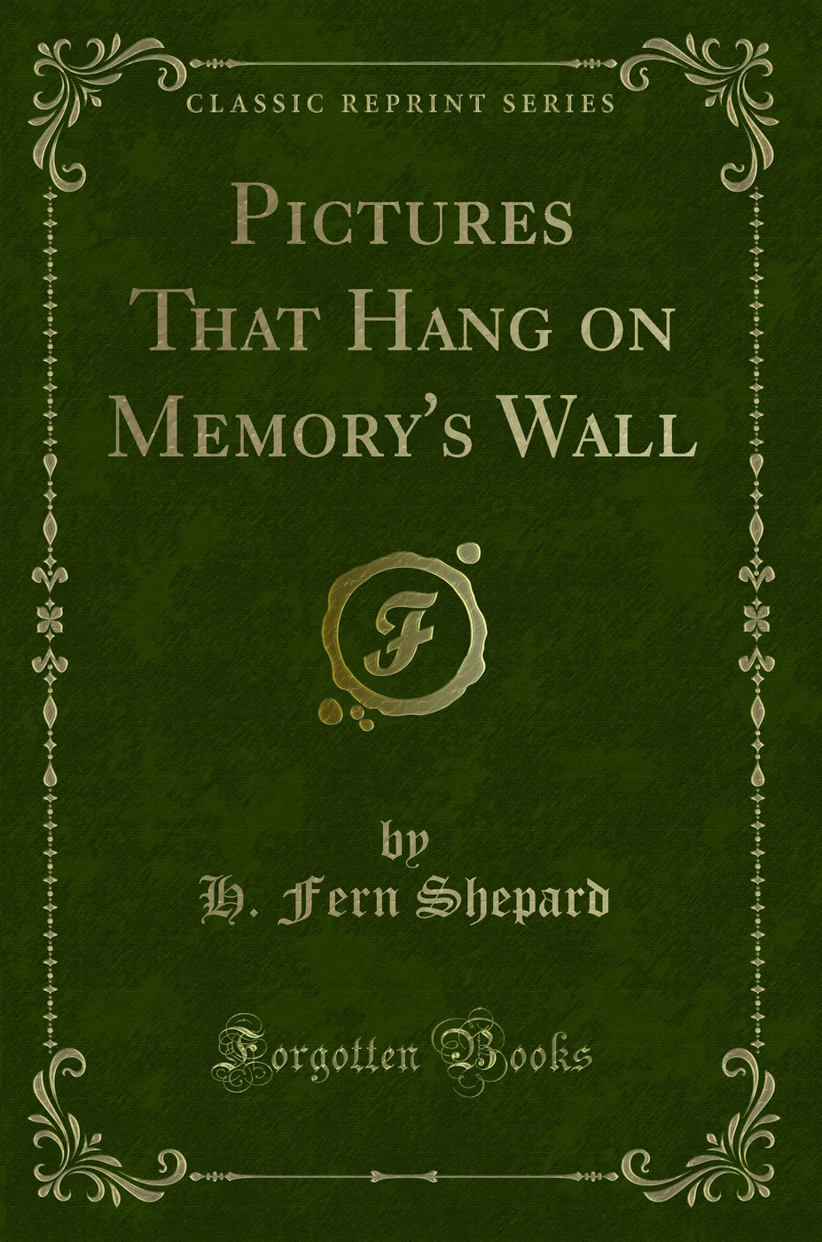 Pictures That Hang on Memory's Wall (Classic Reprint)