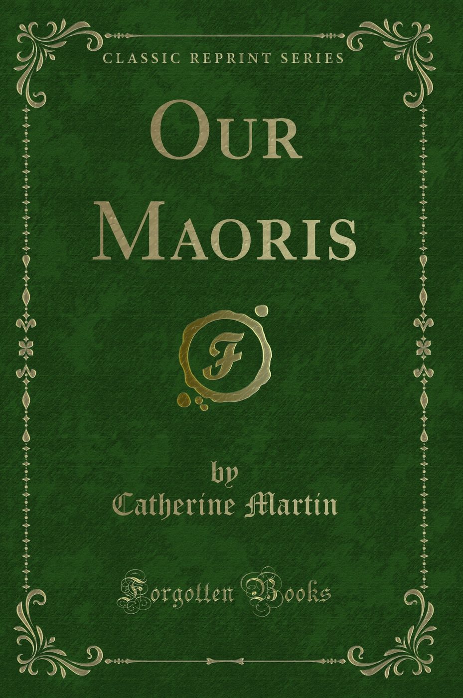 Our Maoris (Classic Reprint)