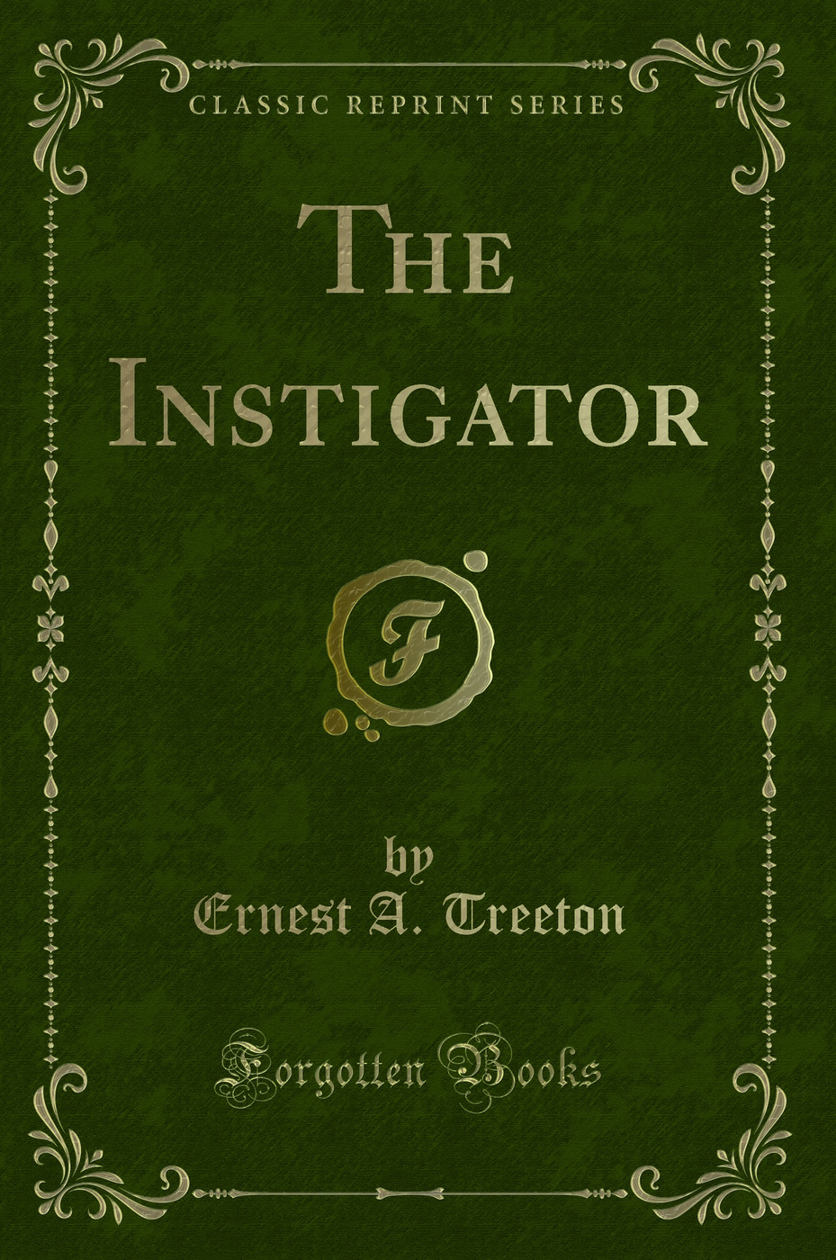 The Instigator (Classic Reprint)