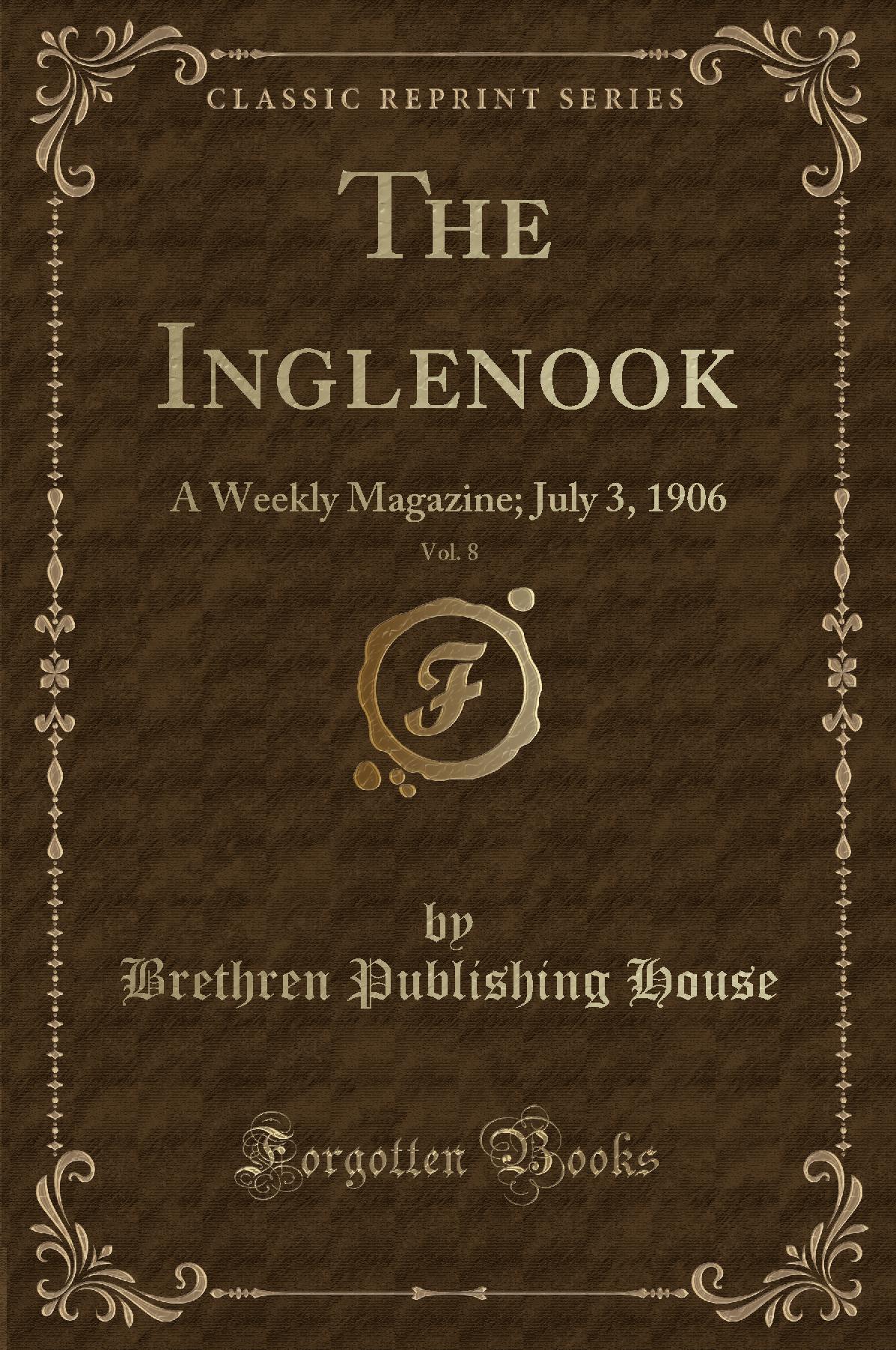 The Inglenook, Vol. 8: A Weekly Magazine; July 3, 1906 (Classic Reprint)
