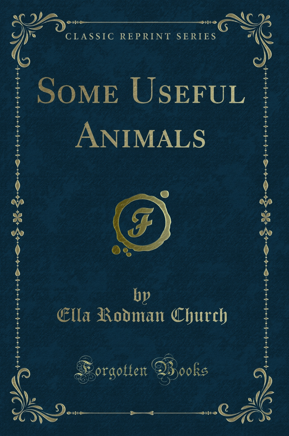 Some Useful Animals (Classic Reprint)