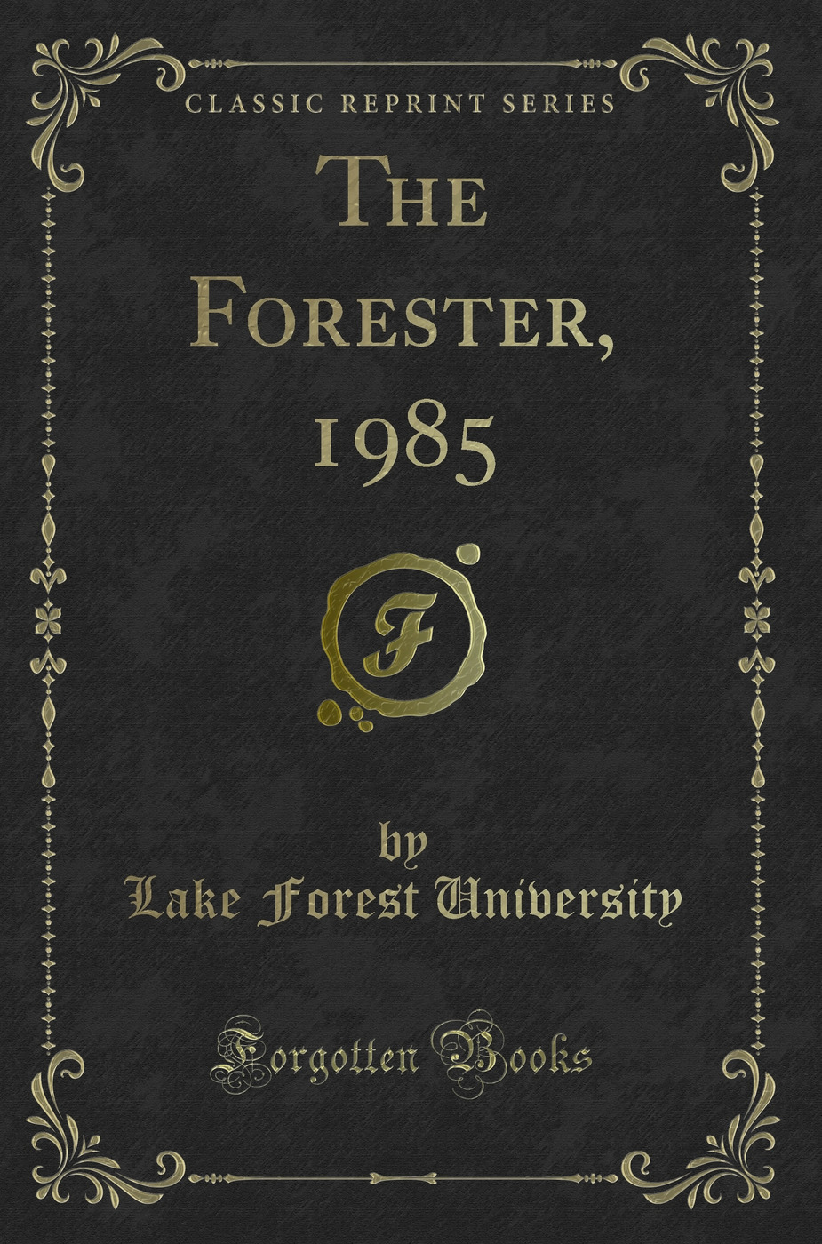 The Forester, 1985 (Classic Reprint)