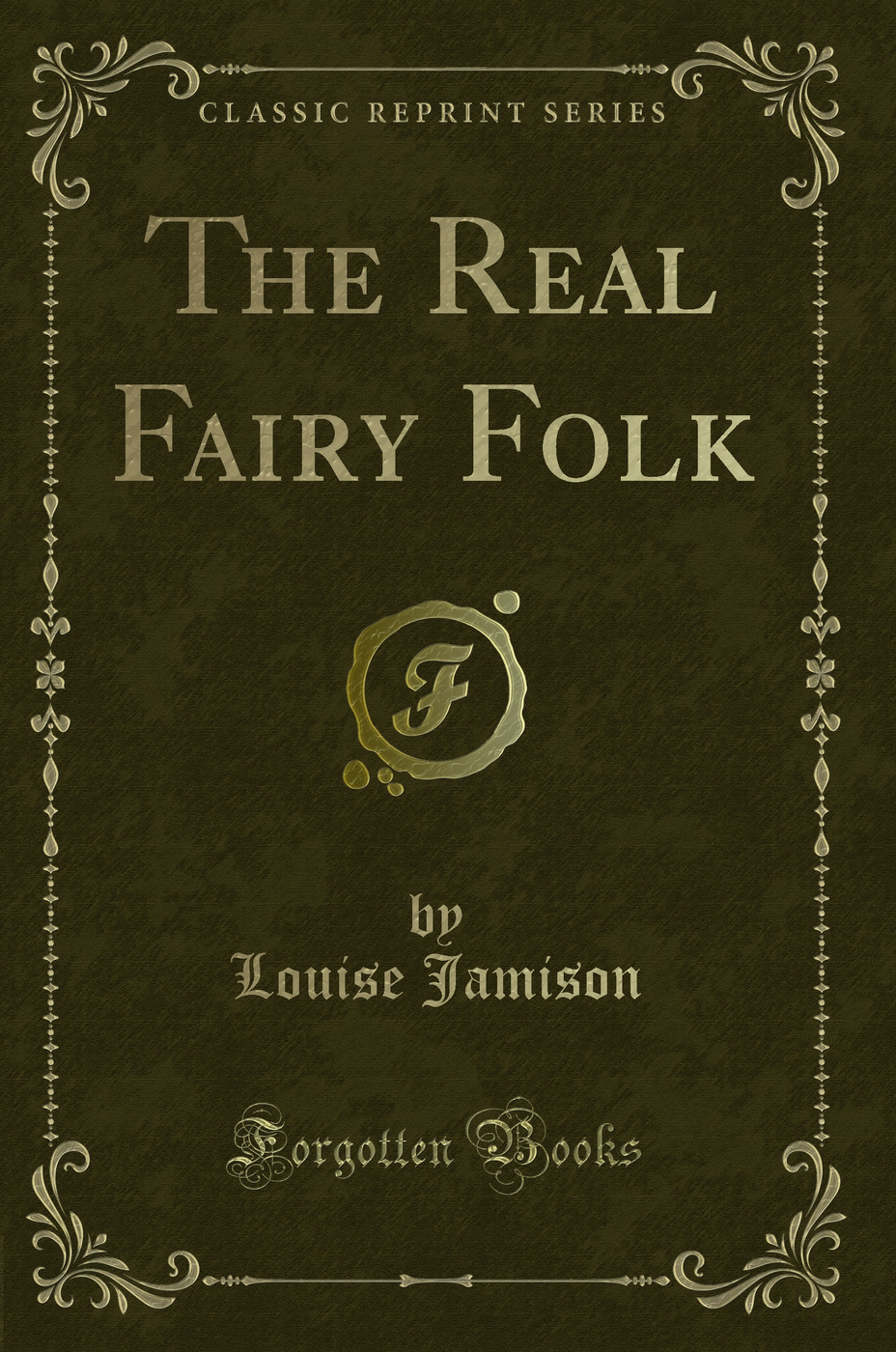 The Real Fairy Folk (Classic Reprint)